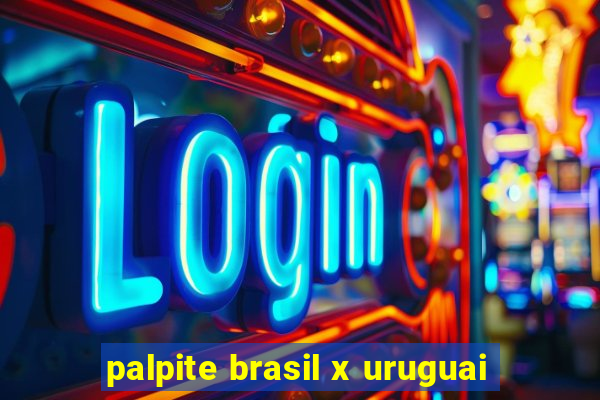 palpite brasil x uruguai